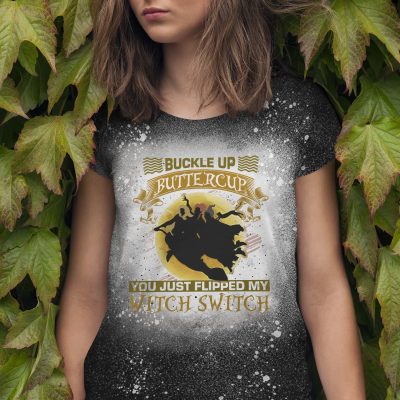 Buckle up Buttercup You Just Flipped My Witch Switch Sublimation Bleached T-Shirt - Hocus Pocus Bleach Shirt
