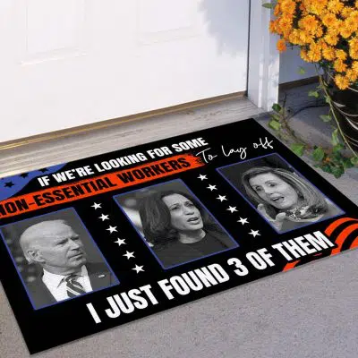 Alternative view of If We're Looking For Some Non-Essential Workers To Lay Off Doormat - Impeach Biden Harris Pelosi Welcome Mat