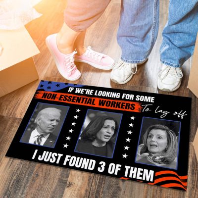 If We're Looking For Some Non-Essential Workers To Lay Off Doormat - Impeach Biden Harris Pelosi Welcome Mat