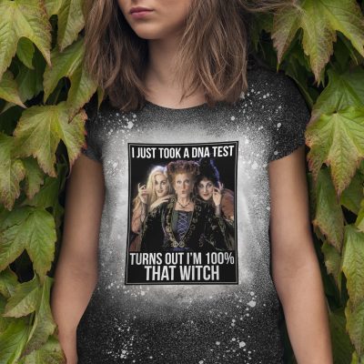 I Just Took a Dna Test Turns out I'm 100% that Witch Sublimation Bleached T-Shirt - Hocus Pocus Bleach Shirt