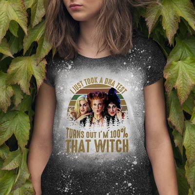 I Just Took a Dna Test Turns out I'm 100% that Witch Sublimation Bleached T-Shirt - Sanderson Sisters Bleach Shirt