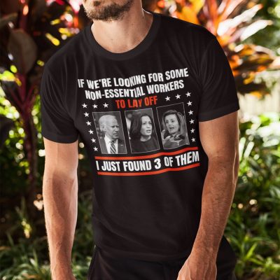 Alternative view of If We're Looking For Some Non-Essential Workers To Lay Off T-Shirt - Impeach Biden Harris Pelosi V-Neck Tee