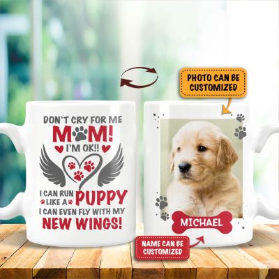 Personalized Pet Photo Don't Cry For Me Mom I'm Ok I Can Run Like A Puppy Double-Sided Ceramic Coffee Mug - Beer Stein - Water Bottle