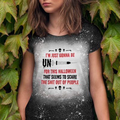 I'm Just Gonna Be Unvaccinated For This Halloween Sublimation Bleached T-Shirt - Funny Anti Vaccine Bleached Shirt