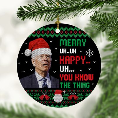 Funny Biden Ugly Merry Uh Uh Happy You Know the Thing Decorative Christmas Ornament - Holiday Flat Circle Ornament