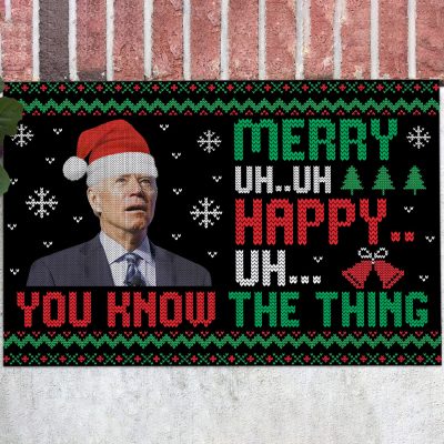 Funny Anti Biden Merry Uh Uh Happy You Know the Thing Decorative Christmas Doormat - Ugly Christmas Welcome Mat