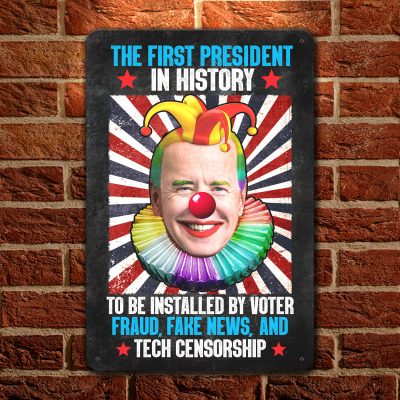 Joe Biden Clown The First President In History To Be Installed Metal Sign - Funny Biden Sign Indoor Outdoor Home Decor