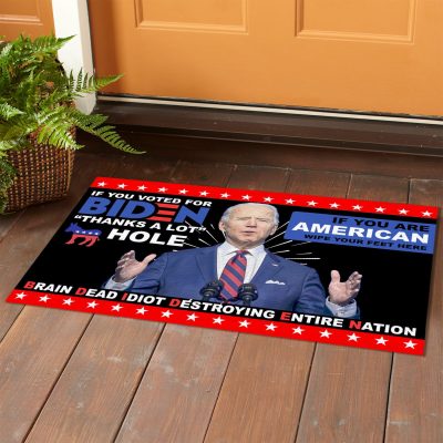 Alternative view of If You Voted For Biden Thanks A Lot Asshole If You Are American Wipe Your Feet Here Anti Biden Outdoor House Doormat