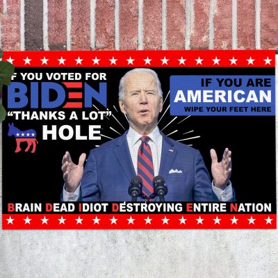 If You Voted For Biden Thanks A Lot Asshole If You Are American Wipe Your Feet Here Anti Biden Outdoor House Doormat