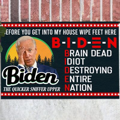 Biden Before You Get Into My House Wipe Feet Here House Doormat - Anti Biden Outdoor Doormat