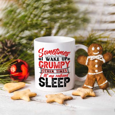 Alternative view of Sometimes I Wake up Grumpy Other Times I Let My Redhead Sleep Funny Ceramic Coffee Mug - Beer Stein - Water Bottle