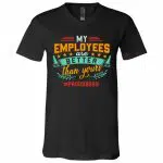 7Th. My Employees Are Better, Black, V-Neck T-Shirt