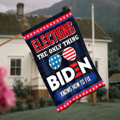 Elections The Only Thing Biden Knows How To Fix Flag - Funny Impeach Joe Biden Garden Flag - House Flag
