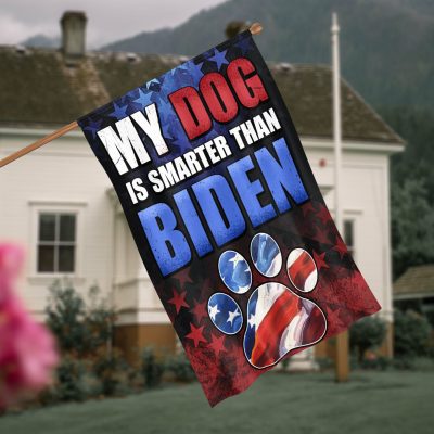 Even My Dog Is Smarter Than Biden Decorative Sign Flag - Anti Biden Chant Biden Sucks Garden House Flag