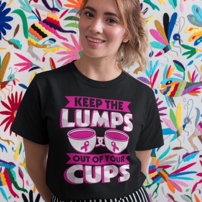 Alternative view of Keep The Lumps Out Of Your Cups T-Shirt - Breast Cancer Awareness Hoodie - Sweatshirt - Long Sleeve Shirt