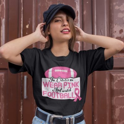 Alternative view of In October We Wear Pink And Watch Football T-Shirt - Breast Cancer Awareness Hoodie - Sweatshirt