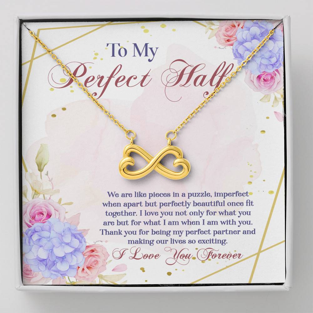 To My Perfect Half We Are Like Pieces In A Puzzle Imperfect When Apart Infinity Heart Pendant Necklace - Infinity Heart Necklace (18K Yellow Gold)