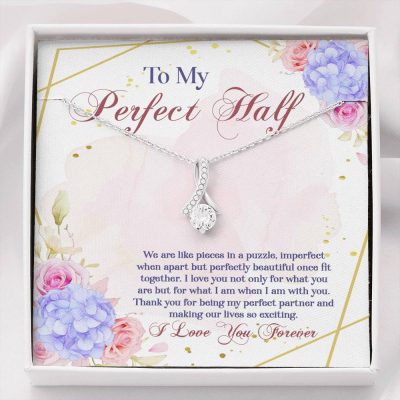 To My Perfect Half We Are Like Pieces In A Puzzle Imperfect When Apart Alluring Beauty Necklace - Alluring Beauty Necklace