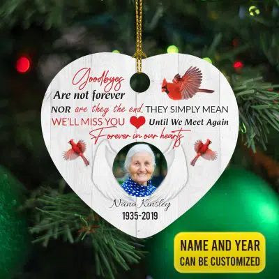Cardinal Custom Photo Ornament Goodbyes Are Not Forever nor Are They the End Sympathy Decorative Christmas Heart Ornament Keepsake