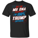 1VT. Just Got My DNA Trump, Black, Unisex T-Shirt