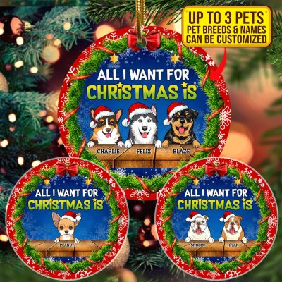 Personalized Dog Breeds All I Want for Christmas Decorative Christmas Circle Ornament - Holiday Decoration Gifts