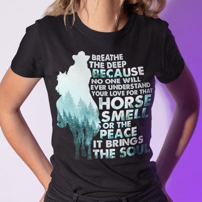 Alternative view of Breathe The Deep Because No One Will Never Understand Your Love For That Horse Smell T-Shirt - Horse Lover V-Neck