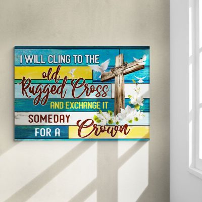 Alternative view of I Will Cling To The Old Rugged Cross And Exchange It Some Day For The Crown Framed Canvas Print - Poster