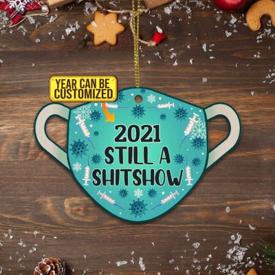 Funny Covid Ornament Personalized Still a Shitshow Ornament Decorative Custom Shaped Wooden Christmas Ornament