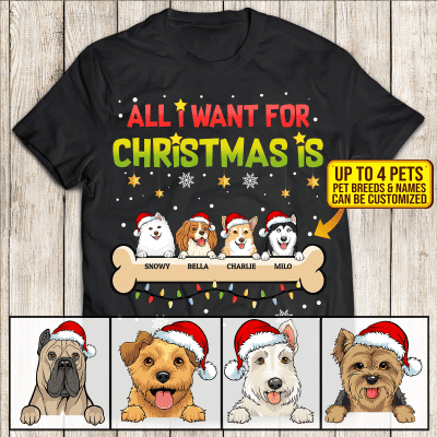 All I Want for Christmas Personalized Dog Breeds Shirt - Hoodie - Sweatshirt - Christmas Gift Ideas for Dog Lovers