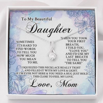From Mom To My Beautiful Daughter Sometimes It's Hard To Find Words Alluring Beauty Necklace - Alluring Beauty Necklace