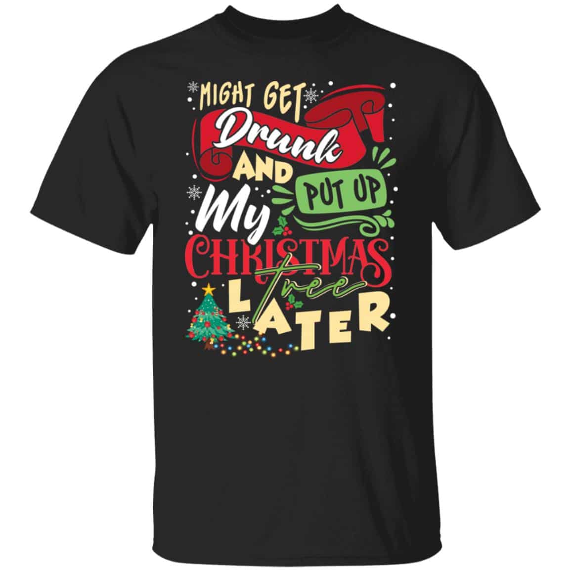 2VT. Might Get Drunk Christmas Tree, Black, Unisex T-Shirt 2VT. Might Get Drunk Christmas Tree, Black, Unisex T-Shirt