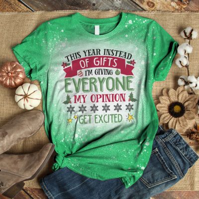 Alternative view of This Year Instead Of Gifts I'm Giving Everyone My Opinion Get Excited Funny Christmas Bleached T-Shirt