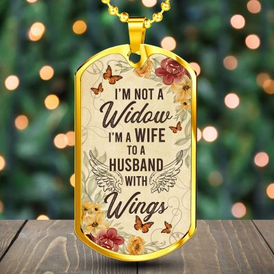 I'm Not A Widow I'm A Wife To A Husband With Wings Husband Memorial Dog Tag Pendant Necklace