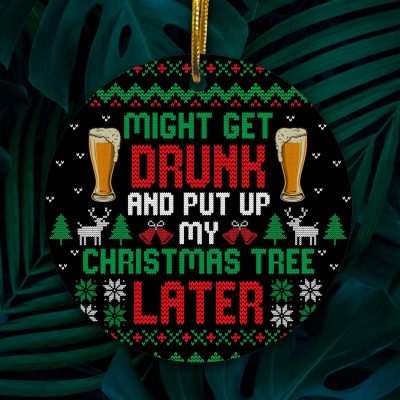 Alternative view of Might Get Drunk and Put up My Christmas Tree Later Funny Decorative Christmas Ornament - Holiday Circle Ornament