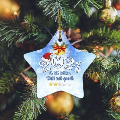 Alternative view of 2021 A Bit Better But Still Not Great Decorative Christmas Ornament - Flat Star Ornament