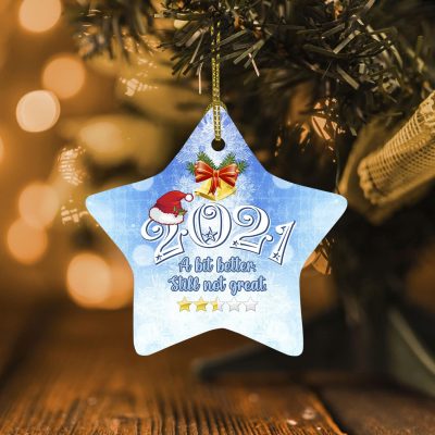 2021 A Bit Better But Still Not Great Decorative Christmas Ornament - Flat Star Ornament