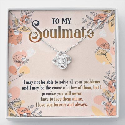 To My Soulmate I May Not Be To Solve All Your Problems To My Girlfriend Love Knot Pendant Necklace - Love Knot Necklace