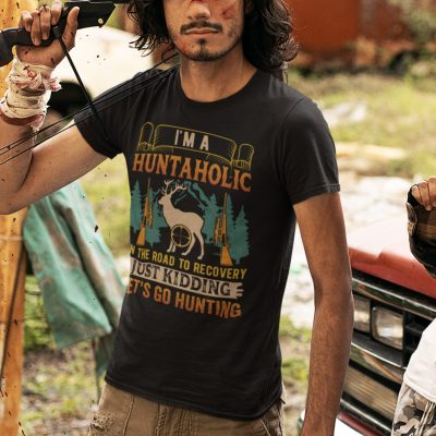 Alternative view of I'm A Huntaholic On The Road To Recovery Just Kidding Let's Go Hunting T-Shirt - Funny Deer Hunting Shirt