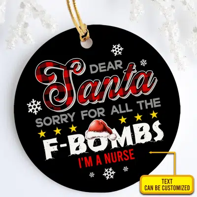 Personalized Dear Santa Sorry For All The F Bombs Decorative Christmas Ornament - Holiday Circle Ornament