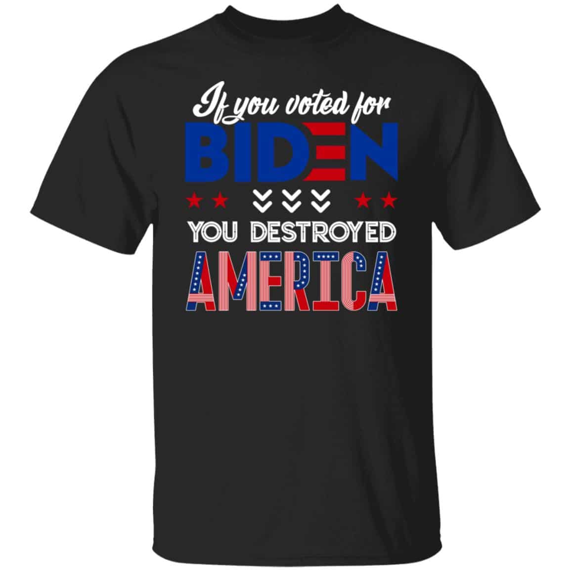 5VT. If You Voted For Biden Destroyed America, Black, Unisex T-Shirt