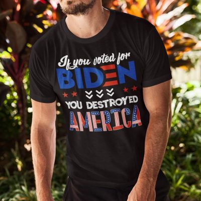 Alternative view of If You Voted For Biden You Destroyed America T-Shirt - Anti Biden Shirt