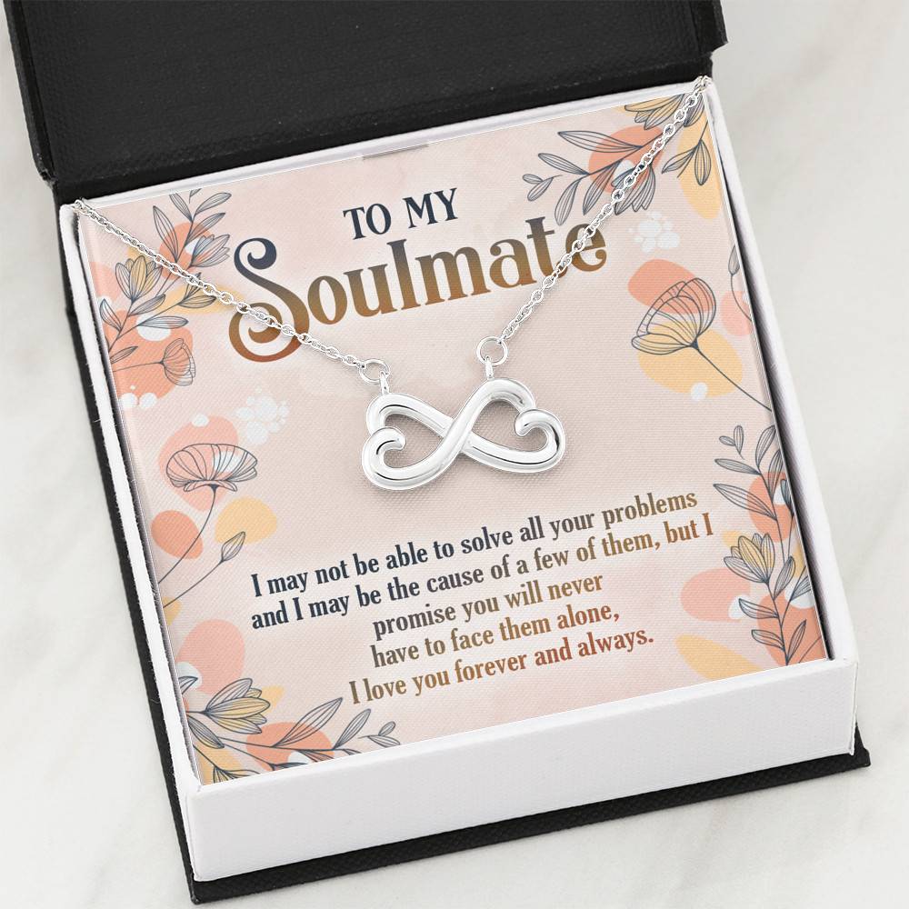 To My Soulmate I May Not Be To Solve All Your Problems To My Girlfriend Infinity Heart Pendant Necklace