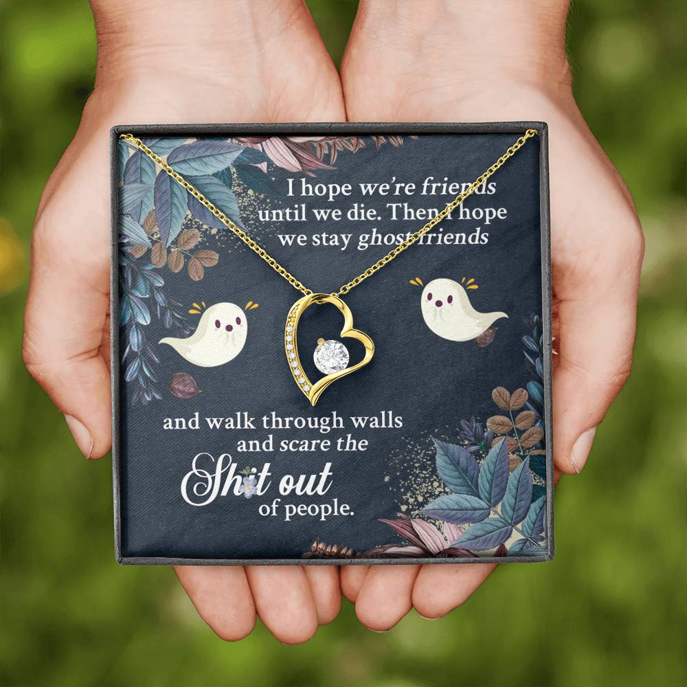 I Hope We're Friends Until We Die Then I Hope We Stay Ghost Friends Forever Love Heart Pendant Necklace I Hope We're Friends Until We Die Then I Hope We Stay Ghost Friends Forever Love Heart Pendant Necklace