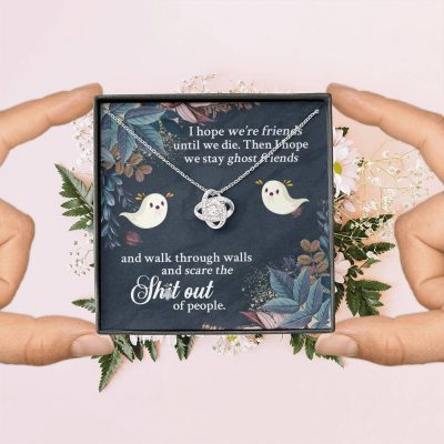 I Hope We're Friends Until We Die Then I Hope We Stay Ghost Friends Love Knot Necklace