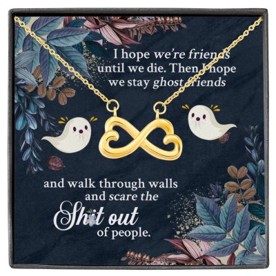 I Hope We're Friends Until We Die Then I Hope We Stay Ghost Friends Infinity Heart Pendant Necklace