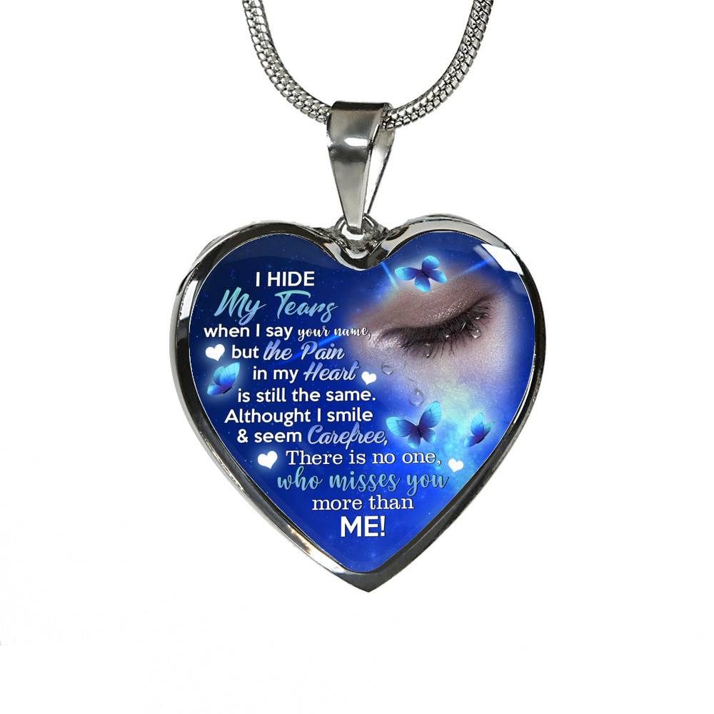 I Hide My Tears When I Say Your Name But The Pain In My Heart Is Still the Same Sympathy Gifts Heart Pendant Necklace - Bangle