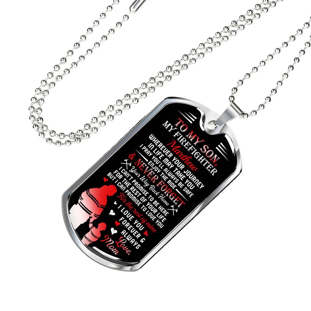 Personalized Son Name To My Son Firefighter Wherever Your Journey In Life May Take You Dog Tag - Gift for Firefighter