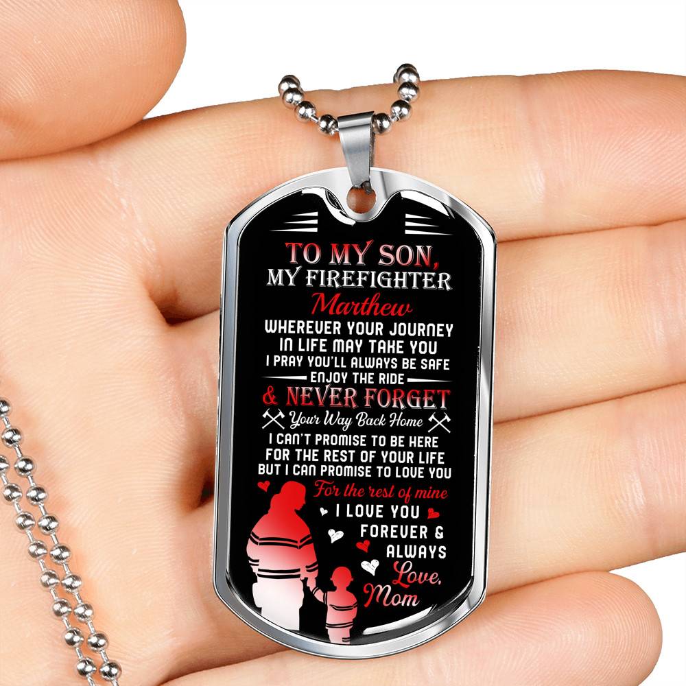 Personalized Son Name To My Son Firefighter Wherever Your Journey In Life May Take You Dog Tag - Gift for Firefighter