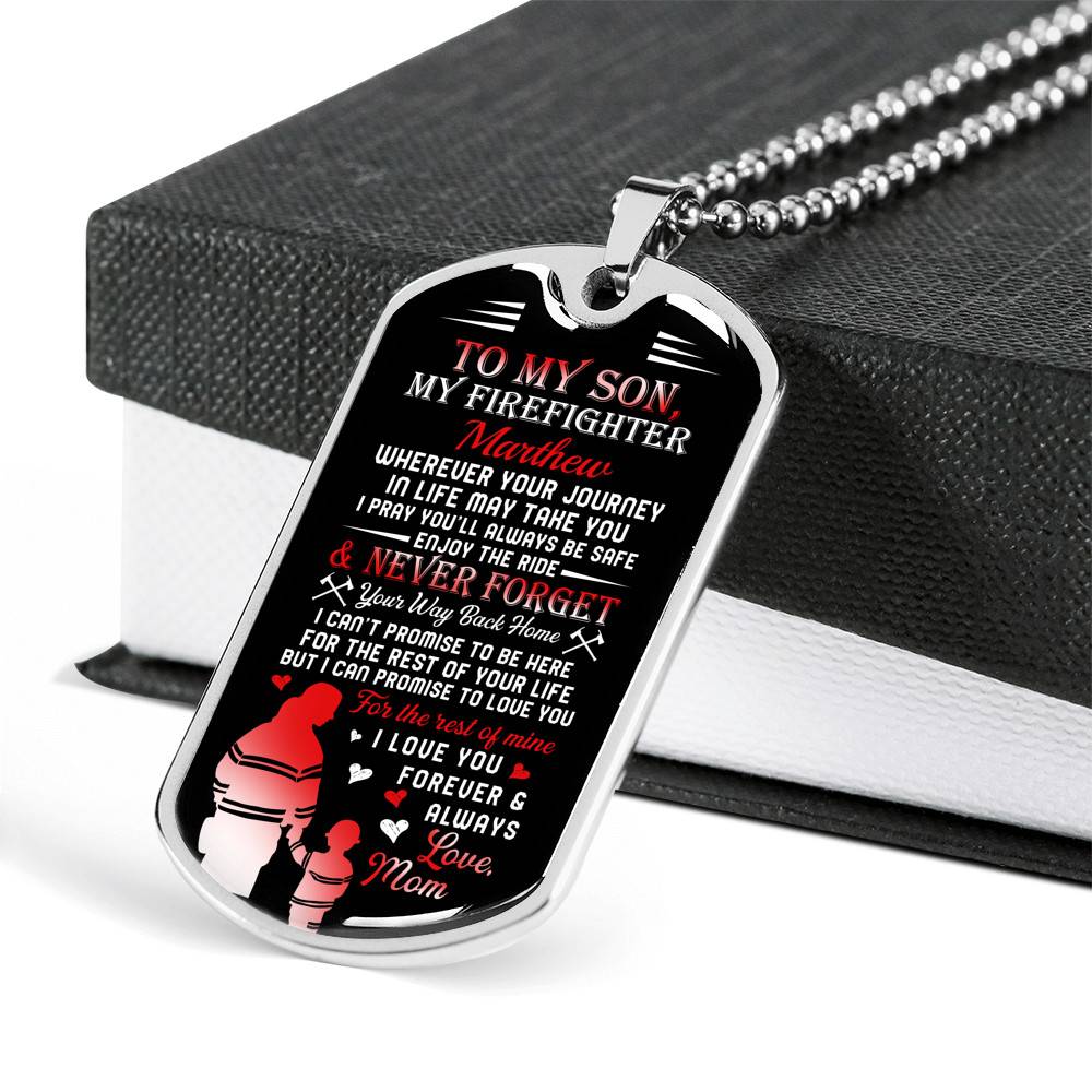 Personalized Son Name To My Son Firefighter Wherever Your Journey In Life May Take You Dog Tag - Gift for Firefighter