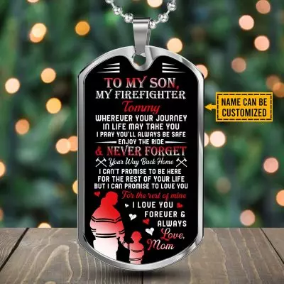 Personalized Son Name To My Son Firefighter Wherever Your Journey In Life May Take You Dog Tag - Gift for Firefighter